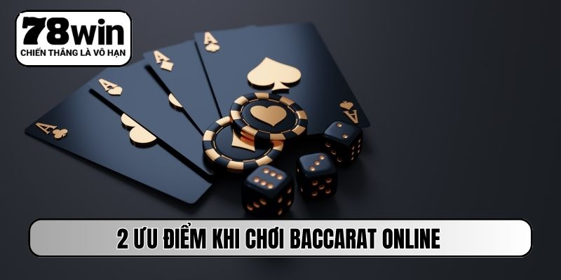 2 ưu điểm khi chơi Baccarat online