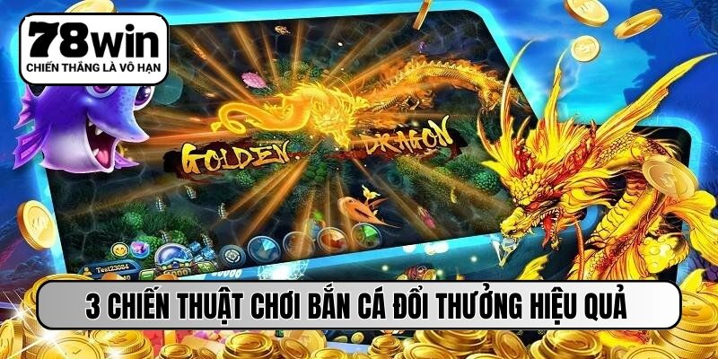 3 chiến thuật chơi bắn cá đổi thưởng hiệu quả