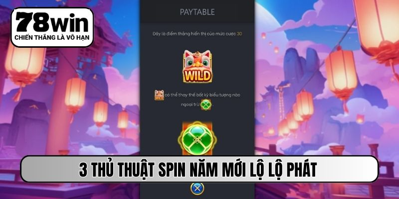 3 thủ thuật spin Năm Mới Lộ Lộ Phát