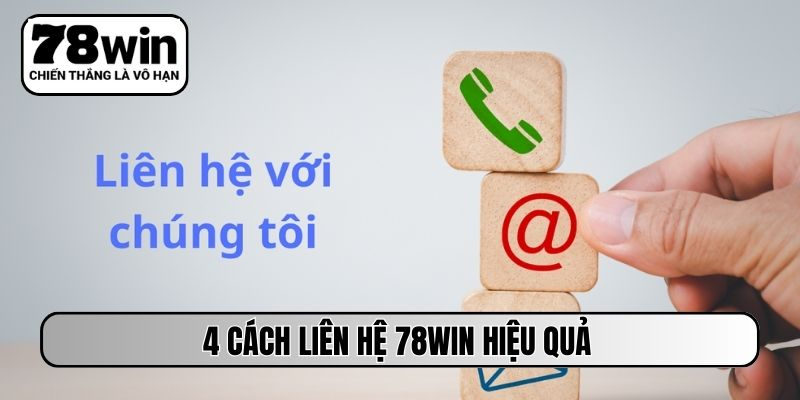 4 cách liên hệ 78WIN hiệu quả