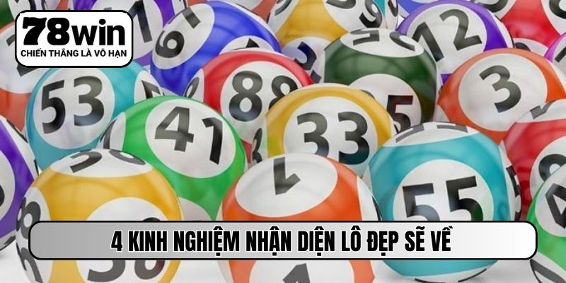 4 kinh nghiệm nhận diện lô đẹp sẽ về
