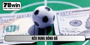 kèo rung bóng đá