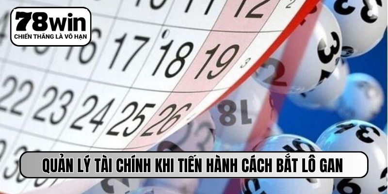 Quản lý tài chính khi tiến hành cách bắt lô gan