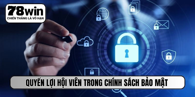 Quyền lợi hội viên trong chính sách bảo mật