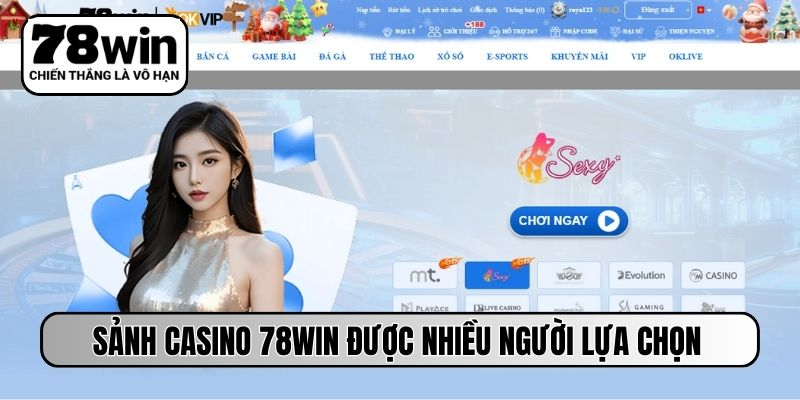 Sảnh casino 78WIN được nhiều người lựa chọn