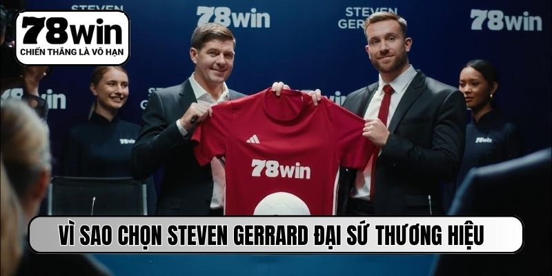 Vì sao chọn Steven Gerrard đại sứ thương hiệu 78WIN